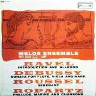 Melos Ensemble Of London, Maurice Ravel / Claude Debussy / Albert Roussel / Joseph-Guy Ropartz - Introduction And Allegro / Sonata For Flute, Viola And Harp / Serenade / Prelude, Marine And Chansons