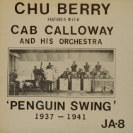 Chu Berry & Cab Calloway - Penguin Swing 1937-1941